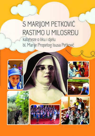 S Marijom Petković rastimo u milosrđu. Kateheze o liku i djelu bl. Marije Propetog Isusa Petković
